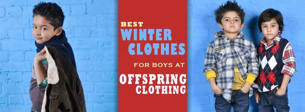 The Best Winter Clothes for Boys at Offspring Clothing Pakistan